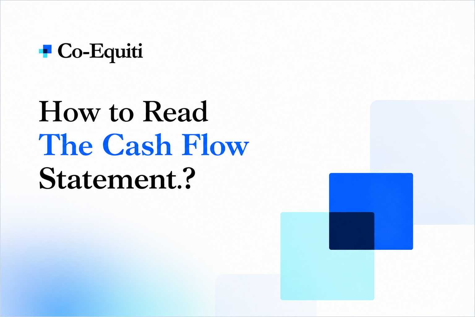 Co-Equiti guide on how founders can read and understand the cash flow statement